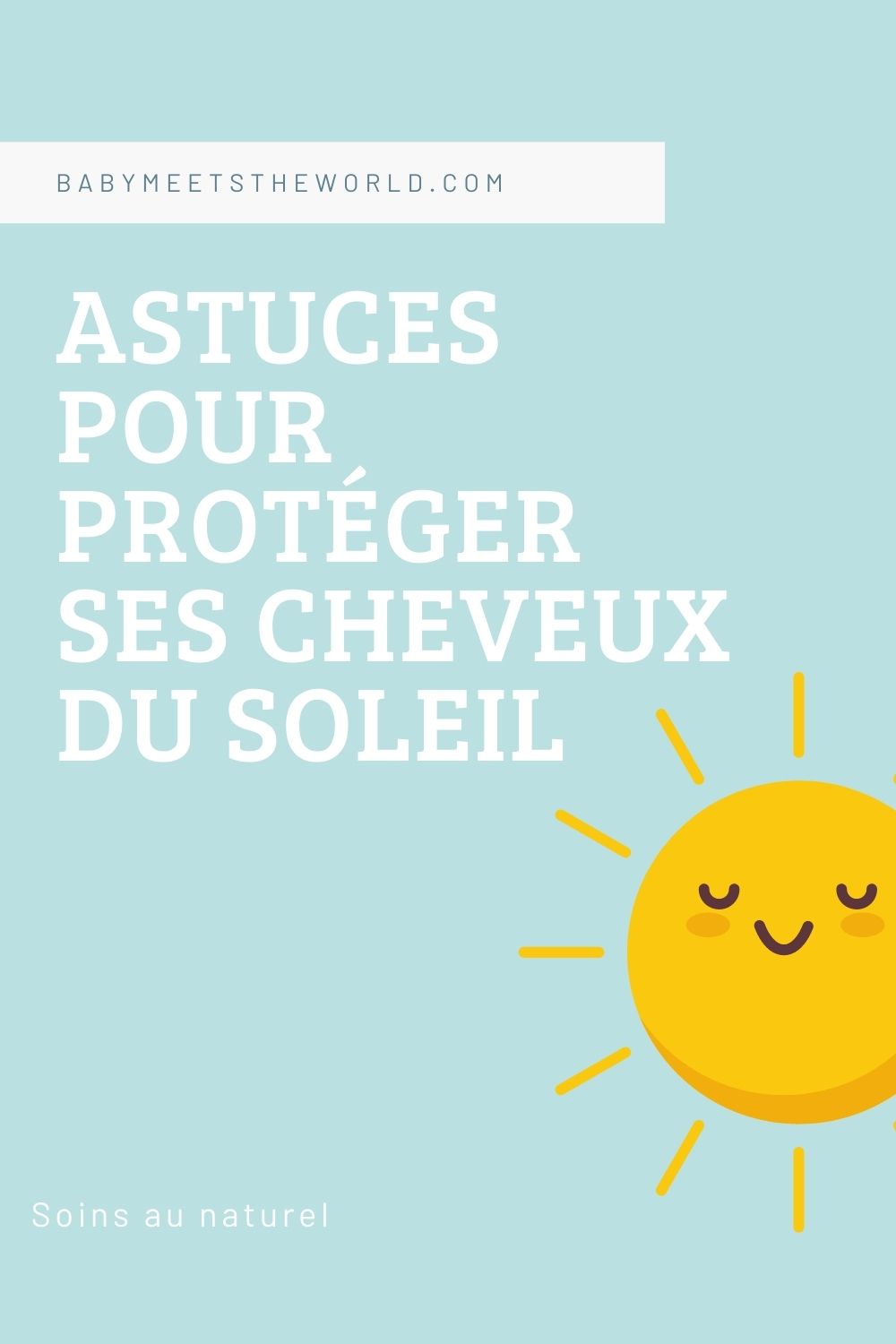 astuces pour protéger cheveux soleil